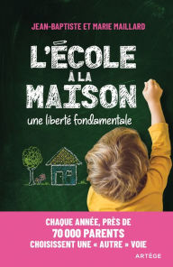 Title: L'école à la maison: Une liberté fondamentale, Author: Jean-Baptiste Maillard