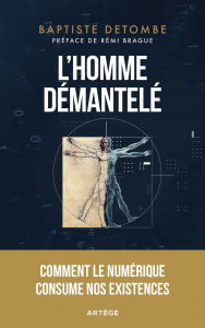 Title: L'homme démantelé: Comment le numérique consume nos existences, Author: Baptiste Detombe