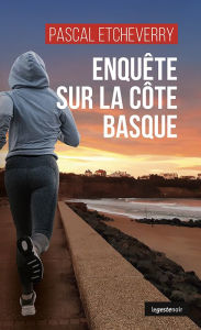 Title: Enquête sur la côte Basque, Author: Pascal Etcheverry