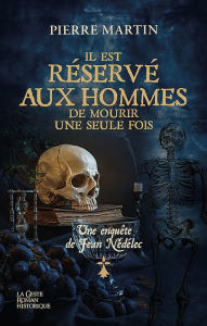 Title: Il est réservé aux Hommes de mourir une seule fois: Une enquête de Jean Nédélec - Tome 2, Author: Pierre Martin