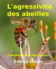 Title: L'agressivité des abeilles, Author: Patrick Olivier