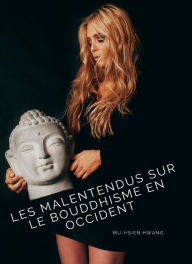 Title: Les Malentendus sur le bouddhisme en Occident, Author: Mu-Hsien HWANG
