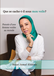 Title: Que se cache-t-il sous mon voile?, Author: Hajar Jamal Eddine