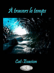 Title: A travers le temps, Author: Cat Evasion