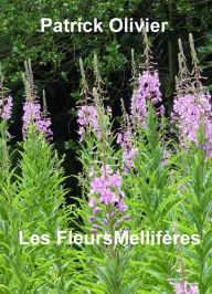 Title: Les Plantes Mellifères, Author: Patrick Olivier