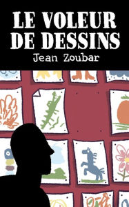 Title: Le voleur de dessins, Author: Jean Zoubar