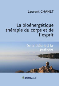 Title: La bioénergétique : thérapie du corps et de l'esprit, Author: Laurent CHANET