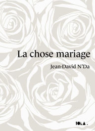Title: LA CHOSE MARIAGE, Author: Jean-David N'Da