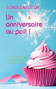 Title: UN ANNIVERSAIRE AU POIL !, Author: Sonia DAGOTOR