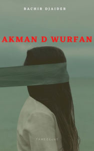 Title: Akman d wurfan, Author: Bachir DJAIDER