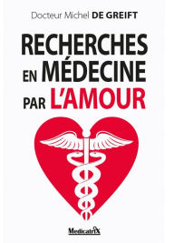 Title: Recherches en médecine par l'amour, Author: Michel De GREIFT