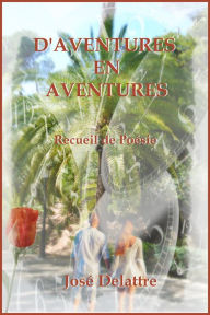 Title: D'aventures en aventures, Author: José Delattre