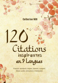 Title: 120 Citations Inspirantes en 9 Langues, Author: Catherine NGO