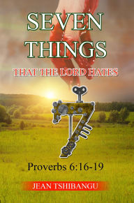 Title: 7 THINGS THAT GOD HATES, Author: JEAN TSHIBANGU