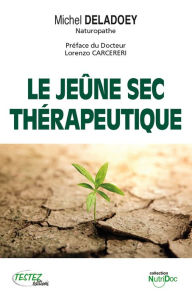Title: Le jeûne sec thérapeutique, Author: Michel DELADOEY