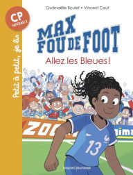 Title: Max fou de foot, Tome 05: Allez les bleues !, Author: Gwénaëlle Boulet