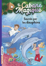 Title: La cabane magique, Tome 12: Sauvés par les dauphins, Author: Mary Pope Osborne