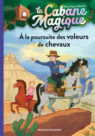 Title: La cabane magique, Tome 13: À la poursuite des voleurs de chevaux, Author: Mary Pope Osborne