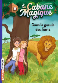 Title: La cabane magique, Tome 14: Dans la gueule des lions, Author: Mary Pope Osborne