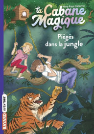 Title: La cabane magique, Tome 18: Piégés dans la jungle, Author: Mary Pope Osborne