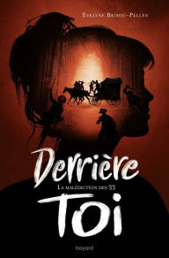 Title: Derrière toi, Tome 01: La malédiction des 33, Author: Évelyne BRISOU-PELLEN