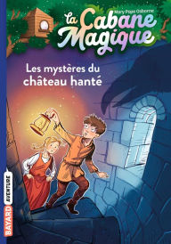 Title: La cabane magique, Tome 25: Les mystères du château hanté, Author: Mary Pope Osborne