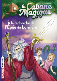 Title: La cabane magique, Tome 26: À la recherche de l'épée de lumière, Author: Mary Pope Osborne