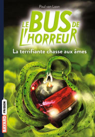 Title: Le bus de l'horreur, Tome 05: La terrifiante chasse aux âmes, Author: Paul Van Loon