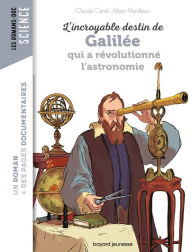 Title: L'incroyable destin de Galilée qui a révolutionné l'astronomie, Author: Claude Carré
