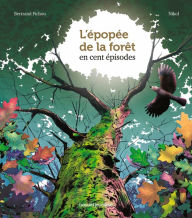 Title: L'épopée de la forêt en 100 épisodes, Author: Bertrand Fichou