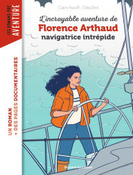 Title: L'incroyable destin de Florence Arthaud, navigatrice intrépide, Author: Claire Astolfi