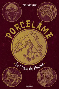 Title: Porcelâme, Tome 02: Le chant du Phénix, Author: Célia FLAUX