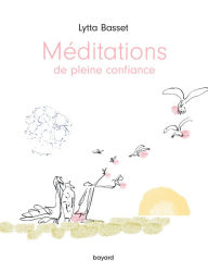 Title: Méditations de pleine confiance, Author: Lytta Basset
