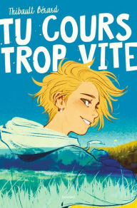 Title: Tu cours trop vite !, Author: Thibault Bérard