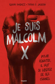 Title: Je suis Malcolm X, Author: ILYASAH SHABAZZ