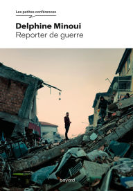 Title: Reporter de guerre, Author: Delphine Minoui