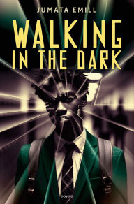 Title: Walking in the dark, Author: Jumata Emill