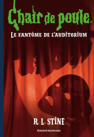 Title: Chair de poule , Tome 23: Le fantôme de l'auditorium, Author: R. L. Stine