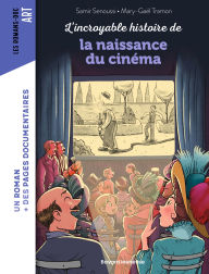 Title: L'incroyable histoire de la naissance du cinéma, Author: Samir Senoussi