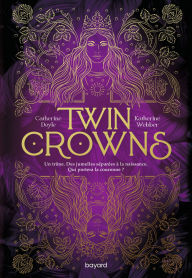 Title: Twin Crowns, Tome 01: Twin Crowns, Author: Catherine Doyle