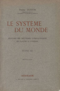 Title: Le système du monde. Tome III: Astronomie latine 1, Author: Pierre Duhem