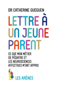 Title: LETTRE A UN JEUNE PARENT, Author: Catherine Gueguen