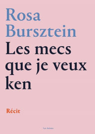 Title: Les mecs que je veux ken, Author: Rosa Bursztein