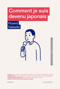 Title: Comment je suis devenu japonais, Author: Florent Dabadie