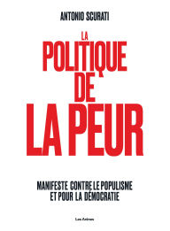 Title: La Politique de la peur, Author: Antonio Scurati