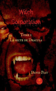 Title: Witch Corporation - Tome 1: La Secte de Draculta, Author: David Piat