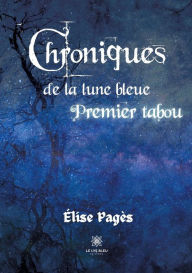 Title: Chroniques de la lune bleue: Premier tabou, Author: ïlise Pagïs