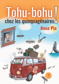 Title: Tohu-bohu: chez les quinquagï¿½naires !, Author: Anna Pia