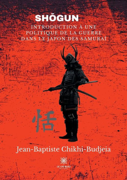 SHO?GUN: INTRODUCTION A` UNEPOLITIQUE DE LA GUERREDANS LE JAPON DES SAMURAI