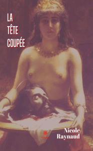 Title: La tête coupée: Roman, Author: Nicole Raynaud